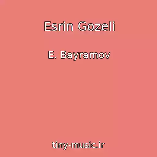 کاور آهنگ Esrin Gozeli از E. Bayramov
