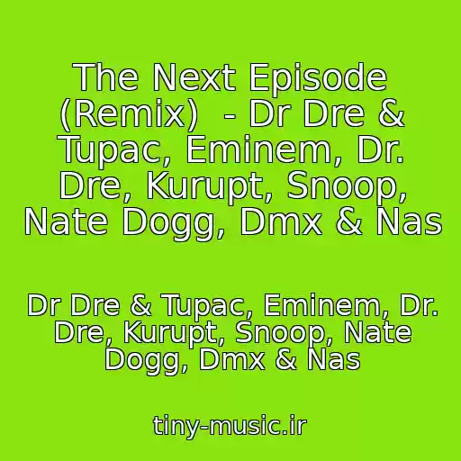 کاور آهنگ The Next Episode (Remix)  - Dr Dre & Tupac, Eminem, Dr. Dre, Kurupt, Snoop, Nate Dogg, Dmx & Nas از Dr Dre & Tupac, Eminem, Dr. Dre, Kurupt, Snoop, Nate Dogg, Dmx & Nas