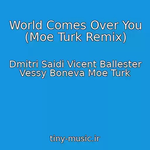 کاور آهنگ World Comes Over You (Moe Turk Remix) از Dmitri Saidi Vicent Ballester Vessy Boneva Moe Turk