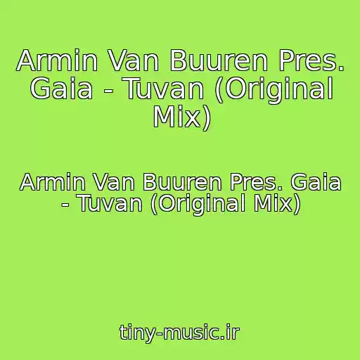 کاور آهنگ Armin Van Buuren Pres. Gaia - Tuvan (Original Mix) از Armin Van Buuren Pres. Gaia - Tuvan (Original Mix)
