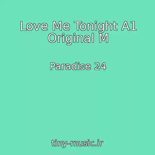 کاور آهنگ Love Me Tonight A1 Original M از Paradise 24