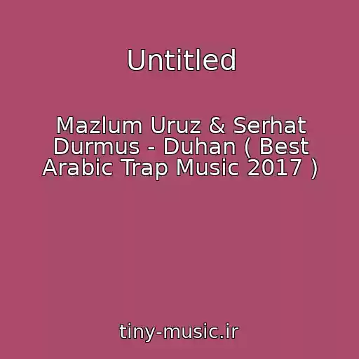 کاور آهنگ Untitled از Mazlum Uruz & Serhat Durmus - Duhan ( Best Arabic Trap Music 2017 )