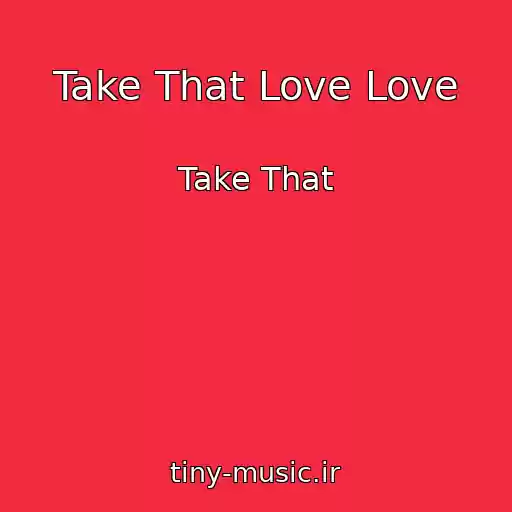 کاور آهنگ Take That Love Love از Take That