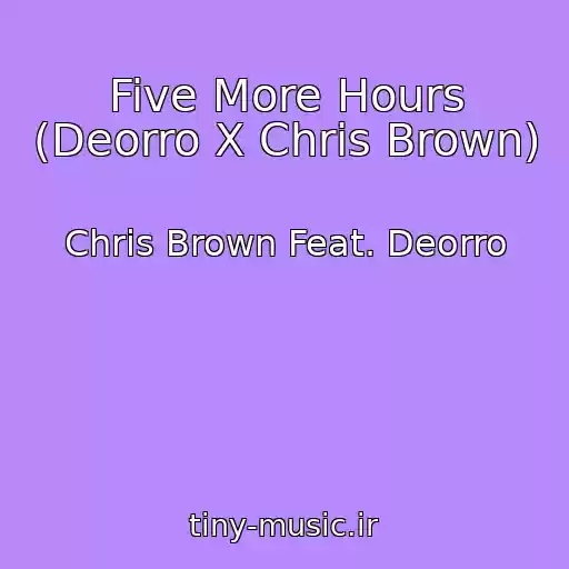کاور آهنگ Five More Hours (Deorro X Chris Brown) از Chris Brown Feat. Deorro