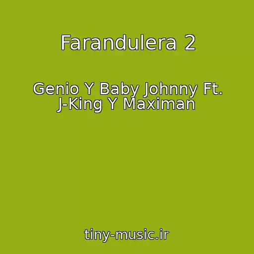 کاور آهنگ Farandulera 2 از Genio Y Baby Johnny Ft. J-King Y Maximan