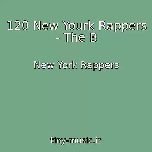 کاور آهنگ 120 New Yourk Rappers - The B از New York Rappers