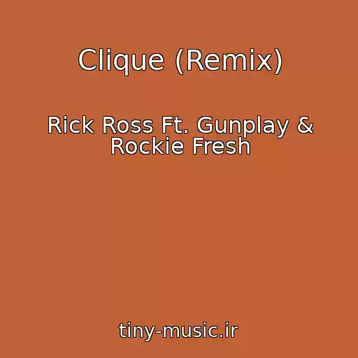 کاور آهنگ Clique (Remix) از Rick Ross Ft. Gunplay & Rockie Fresh