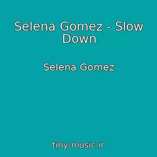 کاور آهنگ Selena Gomez - Slow Down از Selena Gomez