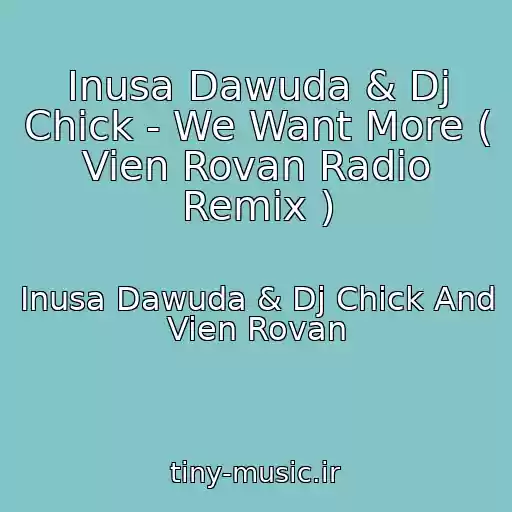کاور آهنگ Inusa Dawuda & Dj Chick - We Want More ( Vien Rovan Radio Remix ) از Inusa Dawuda & Dj Chick And Vien Rovan