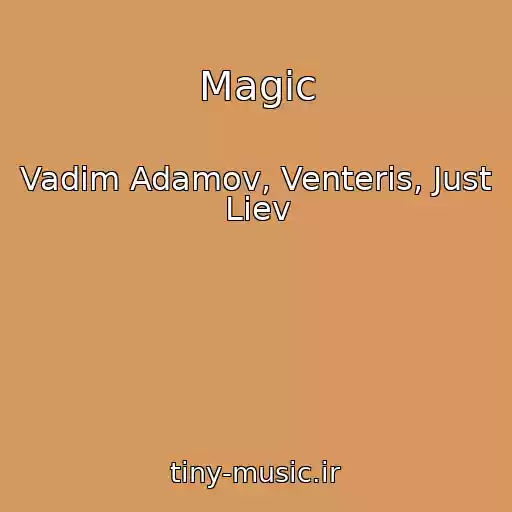 کاور آهنگ Magic از Vadim Adamov, Venteris, Just Liev