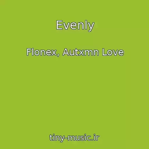 کاور آهنگ Evenly از Flonex, Autxmn Love