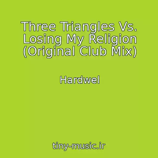 کاور آهنگ Three Triangles Vs. Losing My Religion (Original Club Mix) از Hardwel
