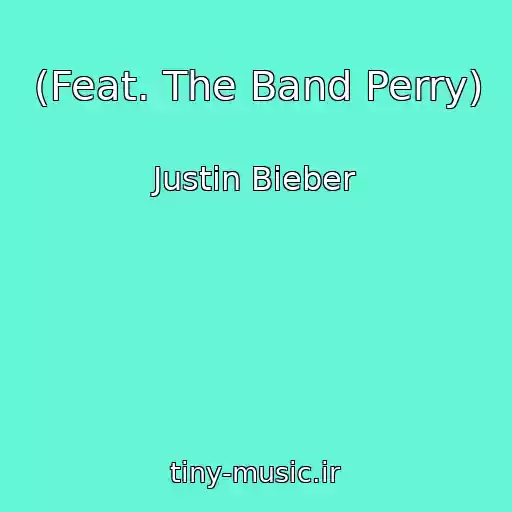 کاور آهنگ (Feat. The Band Perry) از Justin Bieber
