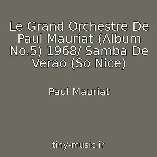 کاور آهنگ Le Grand Orchestre De Paul Mauriat (Album No.5) 1968/ Samba De Verao (So Nice) از Paul Mauriat