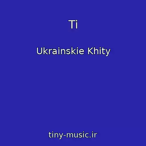 کاور آهنگ Ti از Ukrainskie Khity
