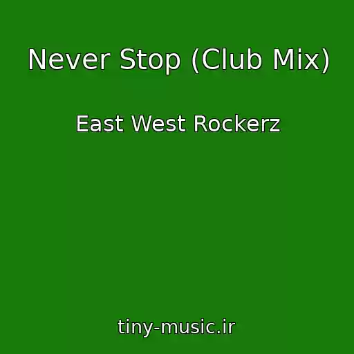 کاور آهنگ Never Stop (Club Mix) از East West Rockerz