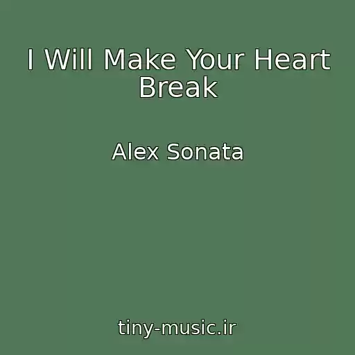 کاور آهنگ I Will Make Your Heart Break از Alex Sonata