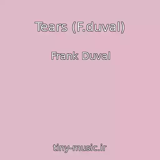کاور آهنگ Tears (F.duval) از Frank Duval
