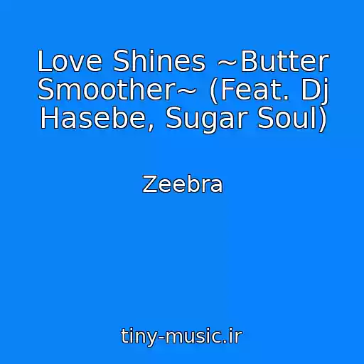 کاور آهنگ Love Shines ~Butter Smoother~ (Feat. Dj Hasebe, Sugar Soul) از Zeebra