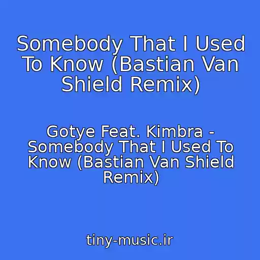 کاور آهنگ Somebody That I Used To Know (Bastian Van Shield Remix) از Gotye Feat. Kimbra - Somebody That I Used To Know (Bastian Van Shield Remix)