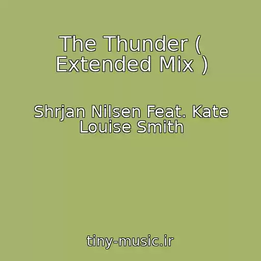 کاور آهنگ The Thunder ( Extended Mix ) از Shrjan Nilsen Feat. Kate Louise Smith