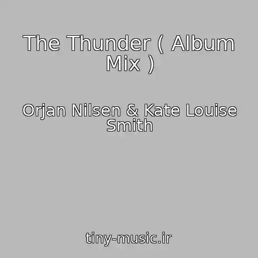 کاور آهنگ The Thunder ( Album Mix ) از Orjan Nilsen & Kate Louise Smith
