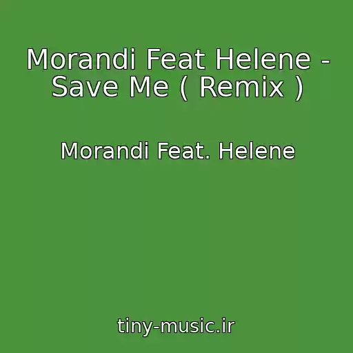 کاور آهنگ Morandi Feat Helene - Save Me ( Remix ) از Morandi Feat. Helene
