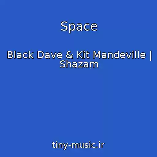 کاور آهنگ Space از Black Dave & Kit Mandeville | Shazam