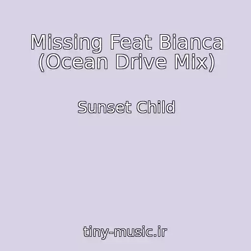 کاور آهنگ Missing Feat Bianca (Ocean Drive Mix) از Sunset Child