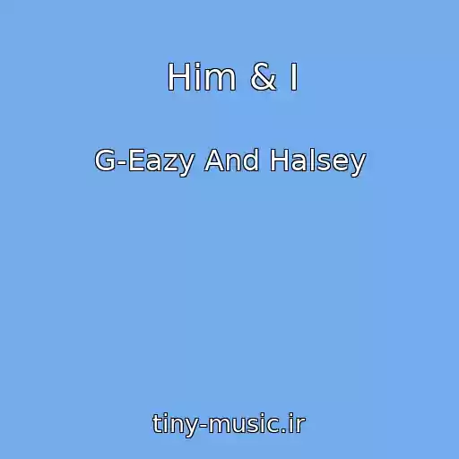 کاور آهنگ Him & I از G-Eazy And Halsey