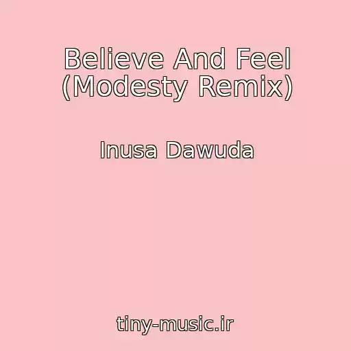 کاور آهنگ Believe And Feel (Modesty Remix) از Inusa Dawuda