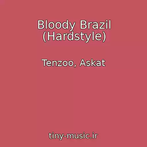 کاور آهنگ Bloody Brazil (Hardstyle) از Tenzoo, Askat