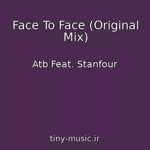کاور آهنگ Face To Face (Original Mix) از Atb Feat. Stanfour