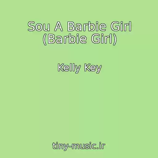 کاور آهنگ Sou A Barbie Girl (Barbie Girl) از Kelly Key