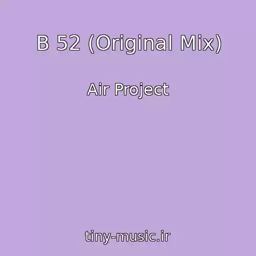 کاور آهنگ B 52 (Original Mix) از Air Project