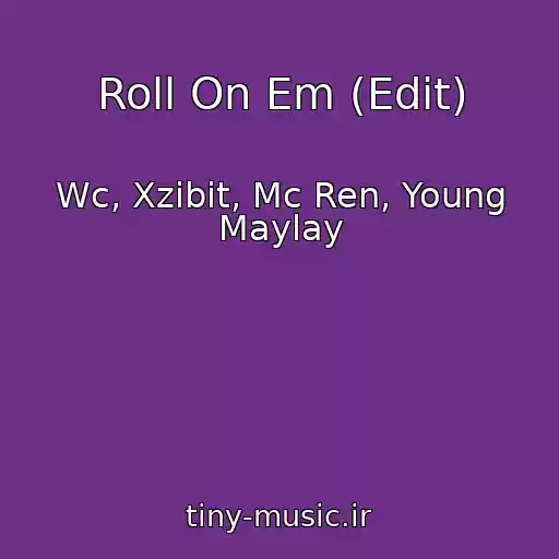 کاور آهنگ Roll On Em (Edit) از Wc, Xzibit, Mc Ren, Young Maylay