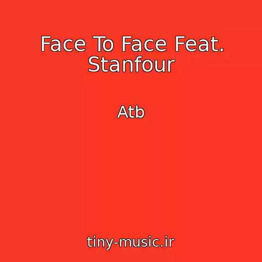 کاور آهنگ Face To Face Feat. Stanfour از Atb