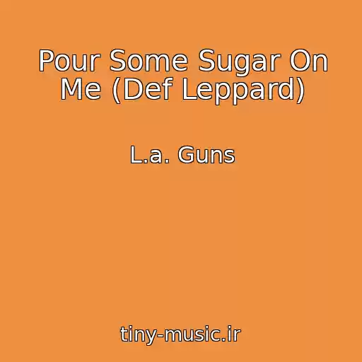 کاور آهنگ Pour Some Sugar On Me (Def Leppard) از L.a. Guns