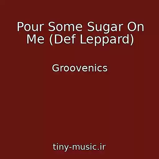 کاور آهنگ Pour Some Sugar On Me (Def Leppard) از Groovenics