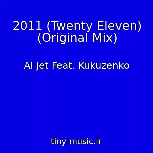 کاور آهنگ 2011 (Twenty Eleven) (Original Mix) از Al Jet Feat. Kukuzenko