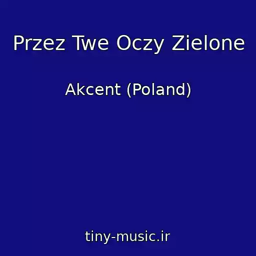 کاور آهنگ Przez Twe Oczy Zielone از Akcent (Poland)