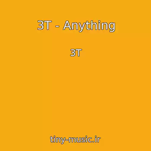 کاور آهنگ 3T - Anything از 3T