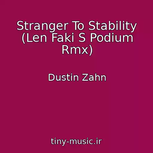 کاور آهنگ Stranger To Stability (Len Faki S Podium Rmx) از Dustin Zahn