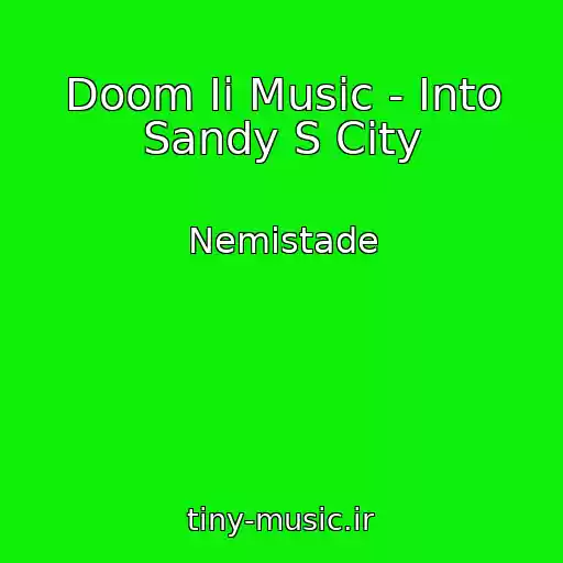 کاور آهنگ Doom Ii Music - Into Sandy S City از Nemistade