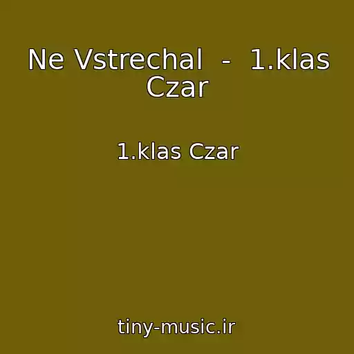 کاور آهنگ Ne Vstrechal  -  1.klas Czar از 1.klas Czar
