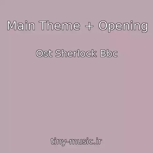 کاور آهنگ Main Theme + Opening از Ost Sherlock Bbc