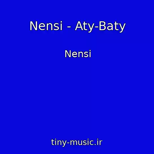 کاور آهنگ Nensi - Aty-Baty از Nensi