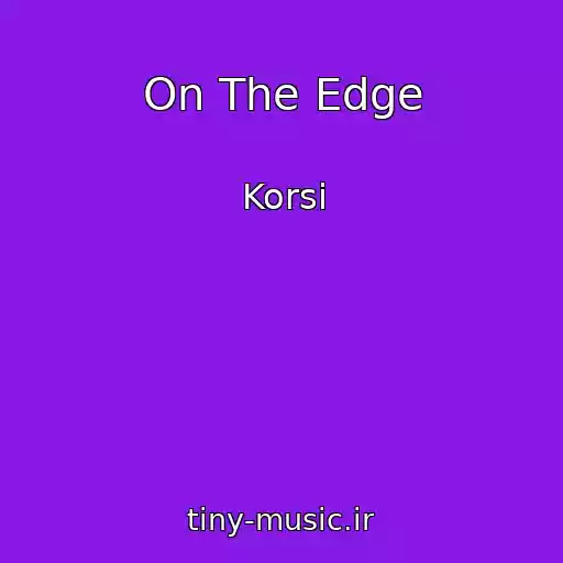 کاور آهنگ On The Edge از Korsi