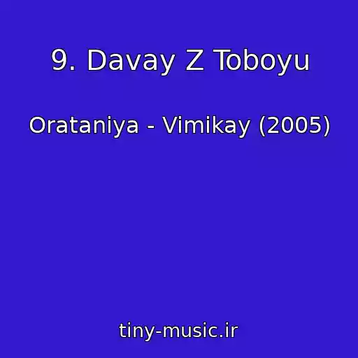 کاور آهنگ 9. Davay Z Toboyu از Oratanіya - Vimikay (2005)