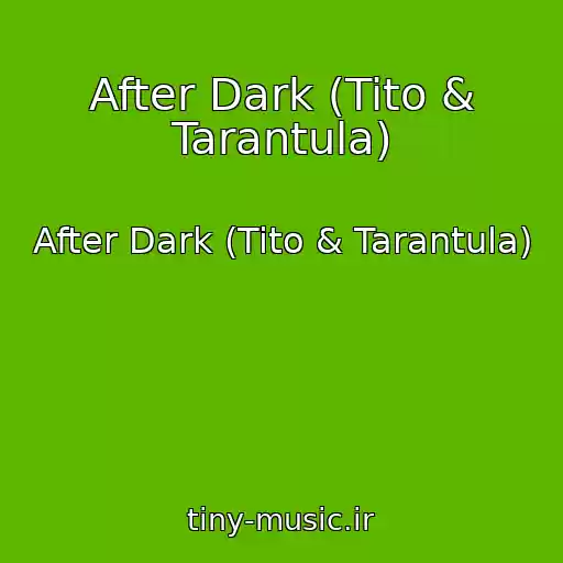 کاور آهنگ After Dark (Tito & Tarantula) از After Dark (Tito & Tarantula)